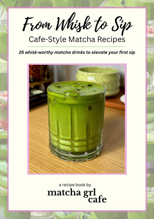 From Whisk to Sip by Matcha Grl Cafe